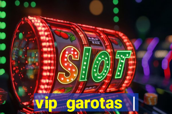 vip garotas | acompanhantes santa maria